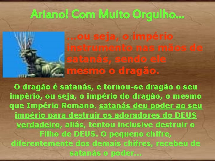 Ariano! Com Muito Orgulho. . . ou seja, o império instrumento nas mãos de Ariano! Com Muito Orgulho. . . ou seja, o império instrumento nas mãos de