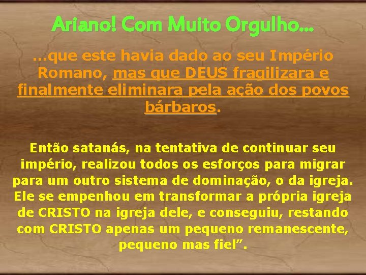 Ariano! Com Muito Orgulho. . . que este havia dado ao seu Império Romano, Ariano! Com Muito Orgulho. . . que este havia dado ao seu Império Romano,