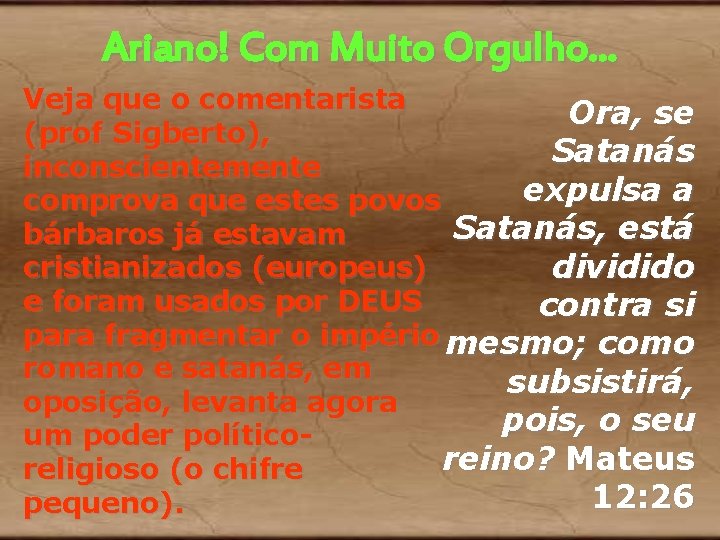 Ariano! Com Muito Orgulho. . . Veja que o comentarista Ora, se (prof Sigberto), Ariano! Com Muito Orgulho. . . Veja que o comentarista Ora, se (prof Sigberto),