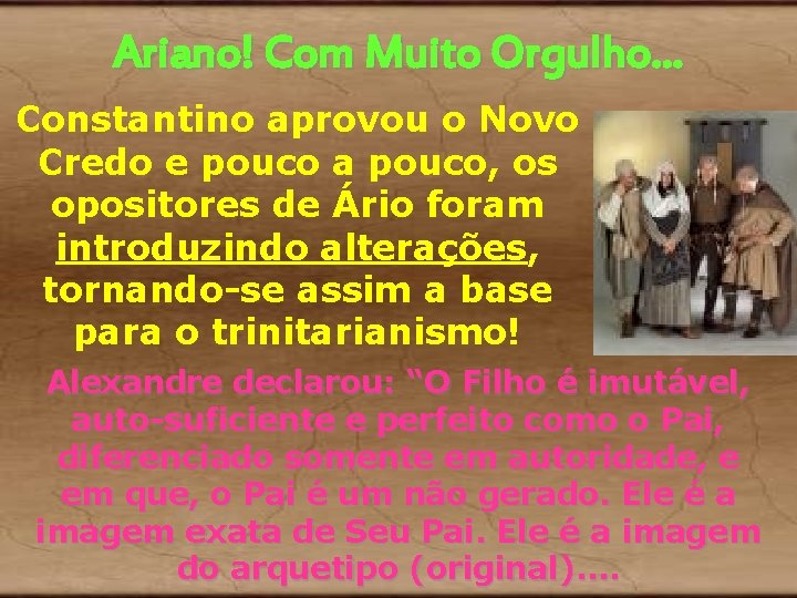 Ariano! Com Muito Orgulho. . . Constantino aprovou o Novo Credo e pouco a Ariano! Com Muito Orgulho. . . Constantino aprovou o Novo Credo e pouco a