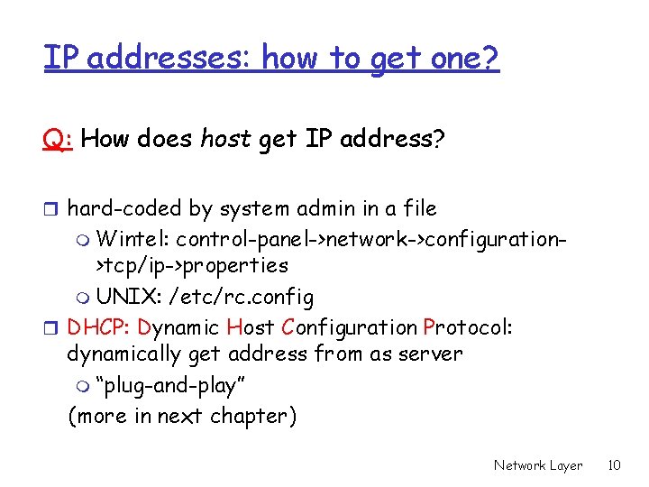 IP addresses: how to get one? Q: How does host get IP address? r