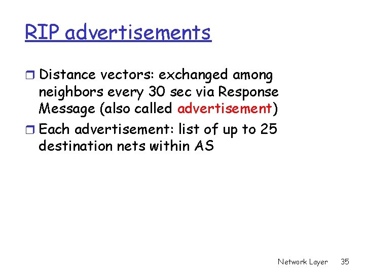 RIP advertisements r Distance vectors: exchanged among neighbors every 30 sec via Response Message