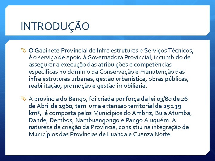 INTRODUÇÃO O Gabinete Provincial de Infra estruturas e Serviços Técnicos, é o serviço de