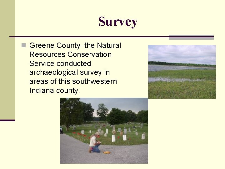 Survey n Greene County–the Natural Resources Conservation Service conducted archaeological survey in areas of
