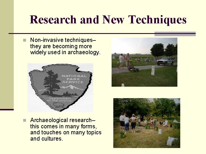 Research and New Techniques n Non-invasive techniques– they are becoming more widely used in