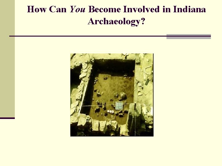 How Can You Become Involved in Indiana Archaeology? 