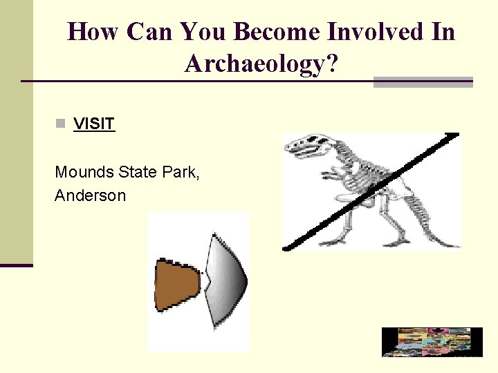 How Can You Become Involved In Archaeology? n VISIT Mounds State Park, Anderson 
