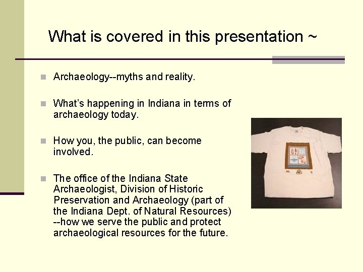 What is covered in this presentation ~ n Archaeology--myths and reality. n What’s happening