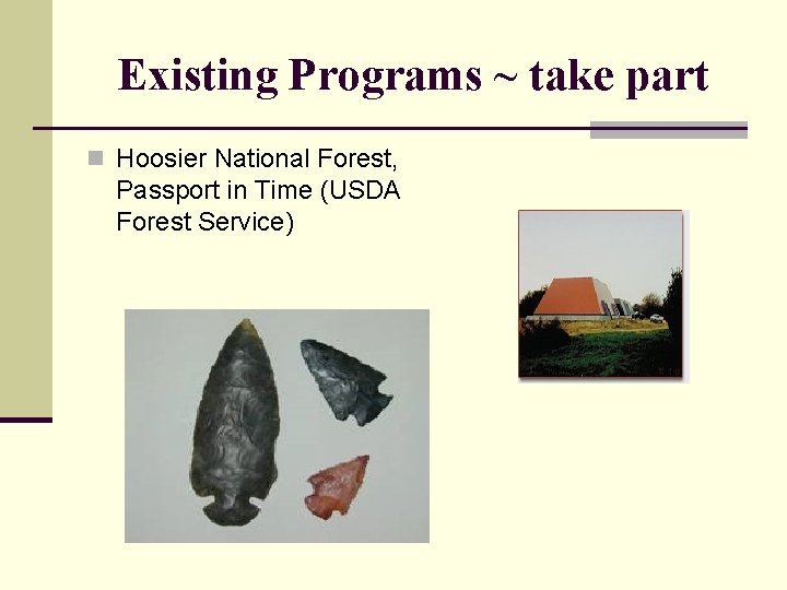 Existing Programs ~ take part n Hoosier National Forest, Passport in Time (USDA Forest