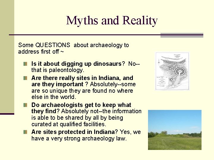 Myths and Reality Some QUESTIONS about archaeology to address first off ~ Is it