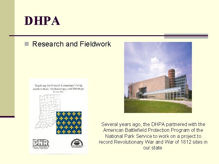 DHPA n Research and Fieldwork Several years ago, the DHPA partnered with the American