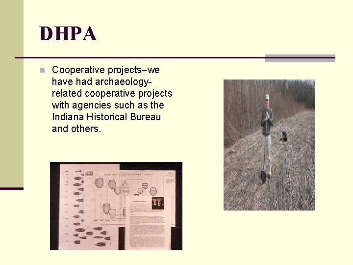 DHPA n Cooperative projects–we have had archaeologyrelated cooperative projects with agencies such as the