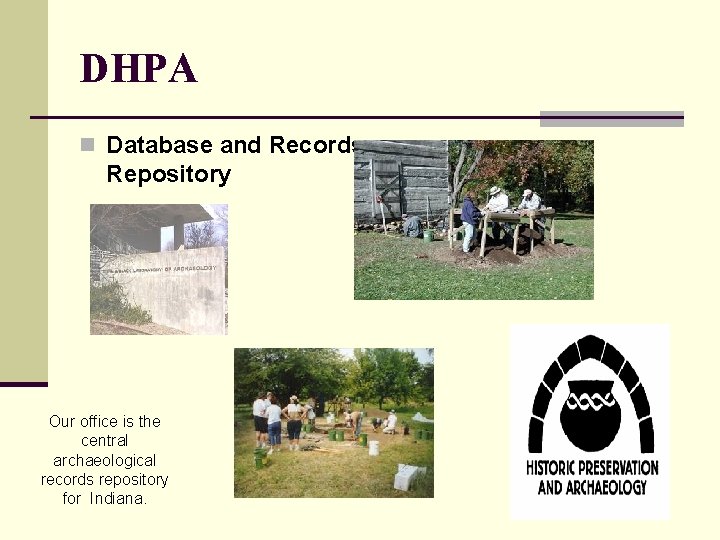 DHPA n Database and Records Repository Our office is the central archaeological records repository