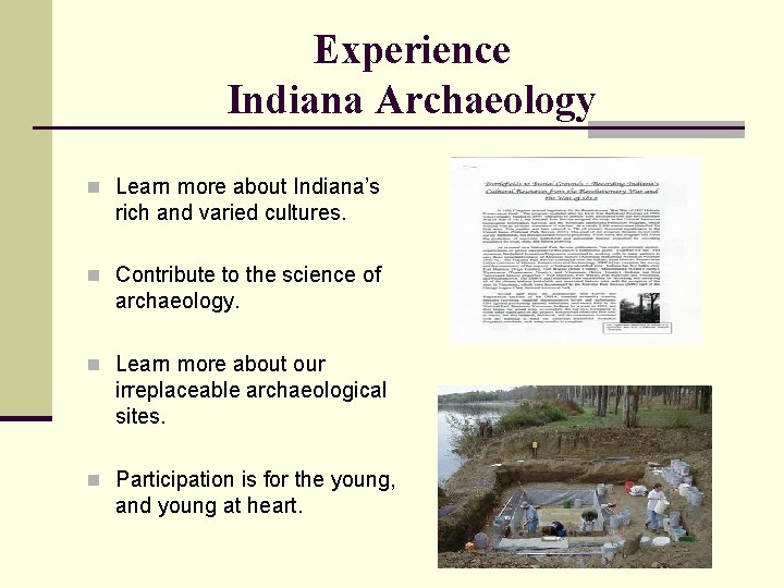 Experience Indiana Archaeology n Learn more about Indiana’s rich and varied cultures. n Contribute