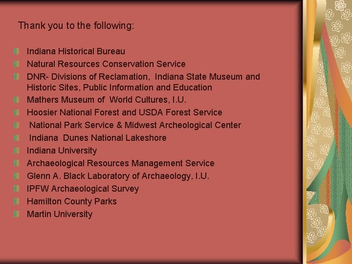 Thank you to the following: Indiana Historical Bureau Natural Resources Conservation Service DNR- Divisions
