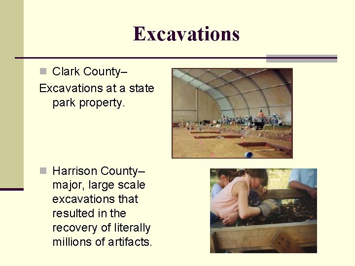 Excavations n Clark County– Excavations at a state park property. n Harrison County-- major,