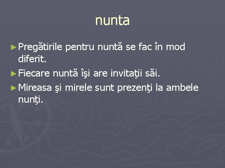 nunta ► Pregătirile pentru nuntă se fac în mod diferit. ► Fiecare nuntă îşi