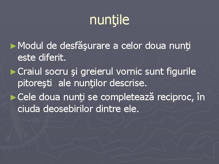 nunţile ► Modul de desfăşurare a celor doua nunţi este diferit. ► Craiul socru