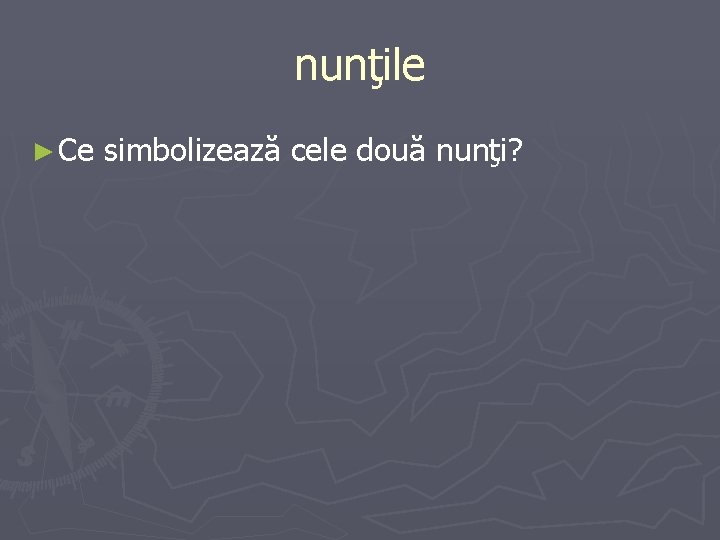 nunţile ► Ce simbolizează cele două nunţi? 