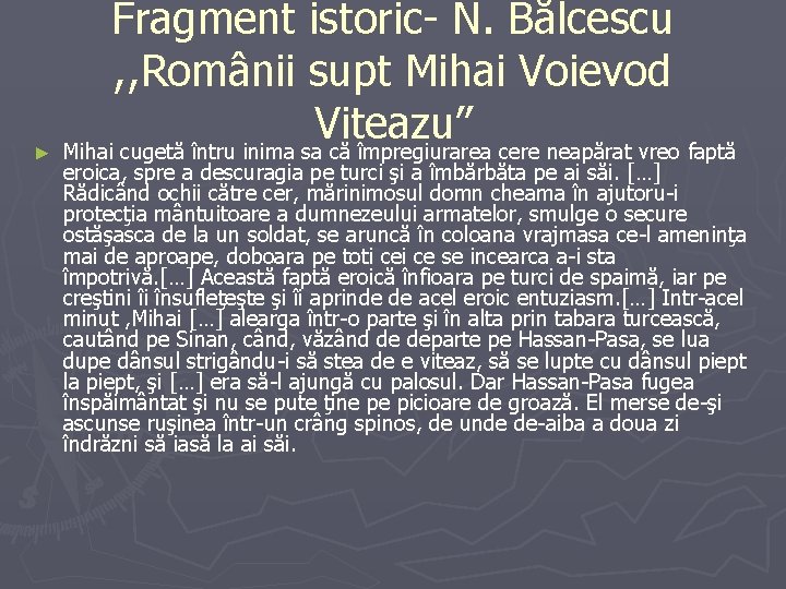 Fragment istoric- N. Bălcescu , , Românii supt Mihai Voievod Viteazu” ► Mihai cugetă