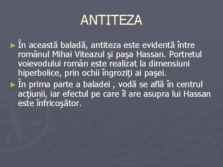 ANTITEZA ► În această baladă, antiteza este evidentă între românul Mihai Viteazul şi paşa