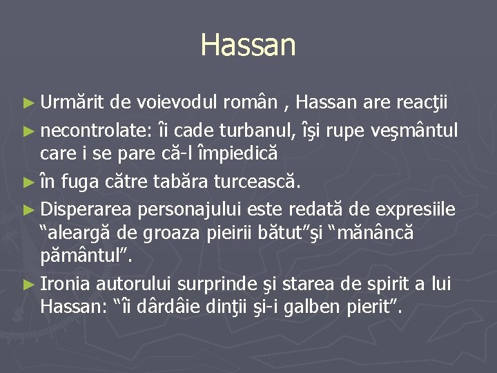 Hassan ► Urmărit de voievodul român , Hassan are reacţii ► necontrolate: îi cade