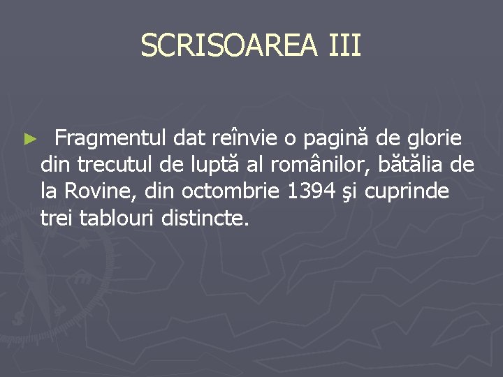 SCRISOAREA III ► Fragmentul dat reînvie o pagină de glorie din trecutul de luptă