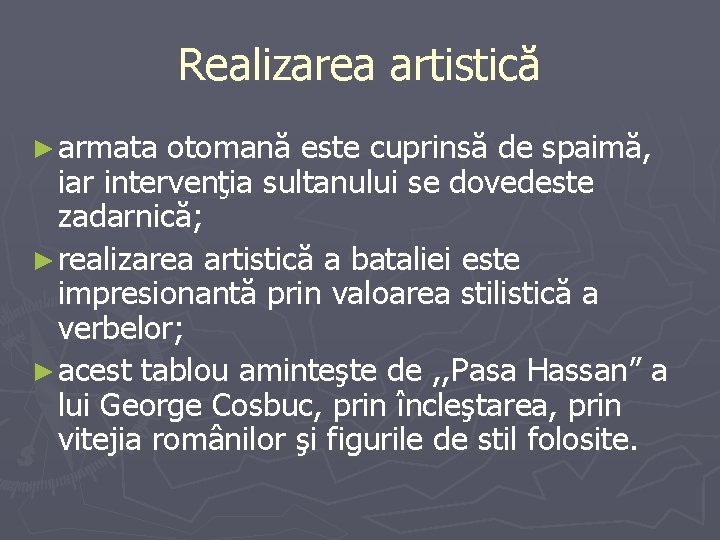 Realizarea artistică ► armata otomană este cuprinsă de spaimă, iar intervenţia sultanului se dovedeste