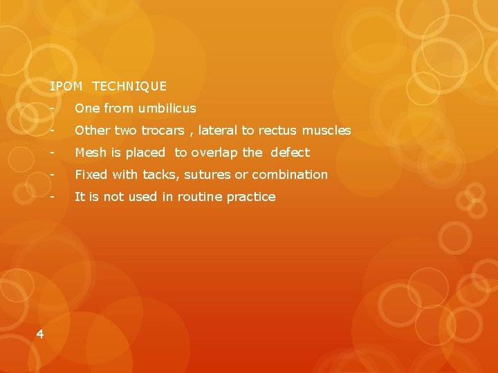 IPOM TECHNIQUE 4 - One from umbilicus - Other two trocars , lateral to