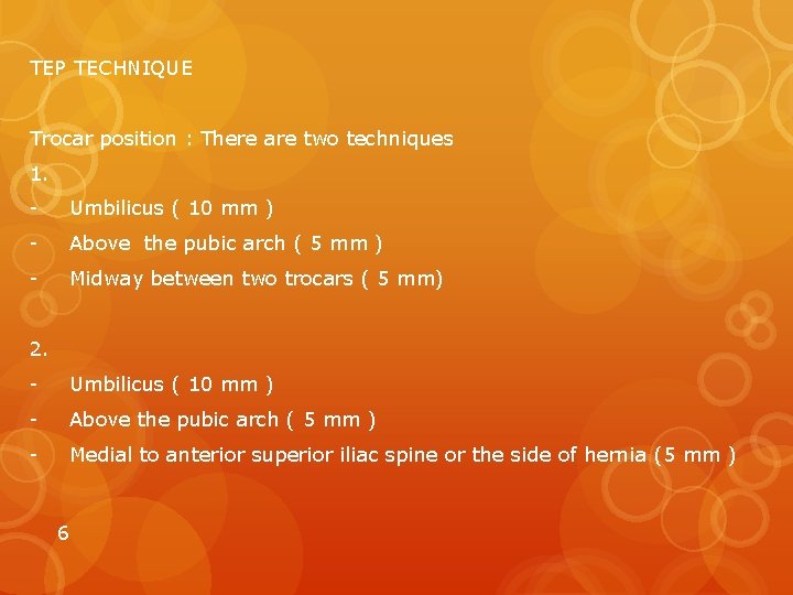 TEP TECHNIQUE Trocar position : There are two techniques 1. - Umbilicus ( 10