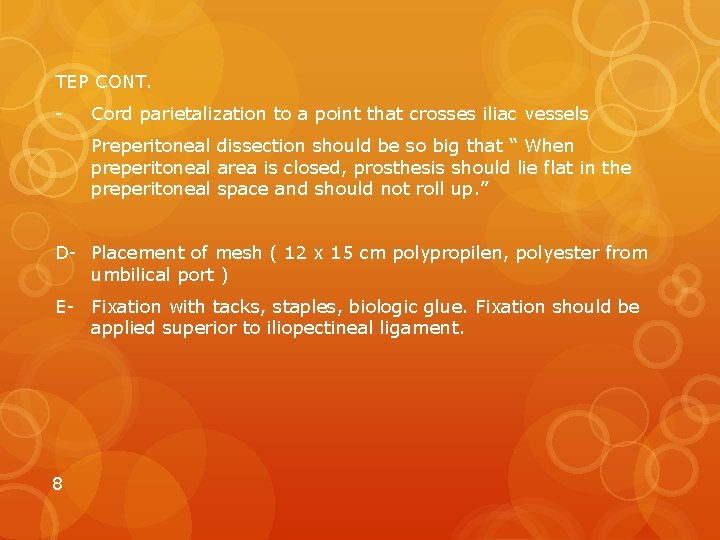 TEP CONT. - Cord parietalization to a point that crosses iliac vessels Preperitoneal dissection