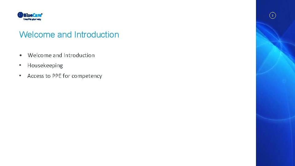 2 Welcome and Introduction • Welcome and Introduction • Housekeeping • Access to PPE