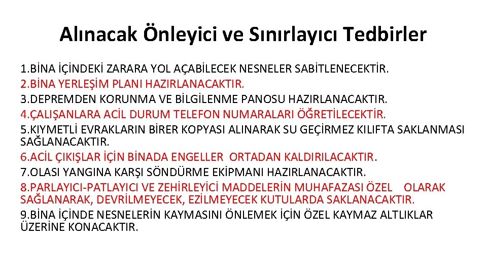 Alınacak Önleyici ve Sınırlayıcı Tedbirler 1. BİNA İÇİNDEKİ ZARARA YOL AÇABİLECEK NESNELER SABİTLENECEKTİR. 2.