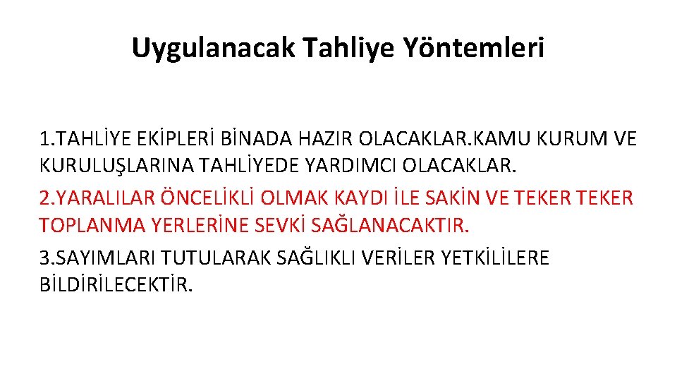 Uygulanacak Tahliye Yöntemleri 1. TAHLİYE EKİPLERİ BİNADA HAZIR OLACAKLAR. KAMU KURUM VE KURULUŞLARINA TAHLİYEDE