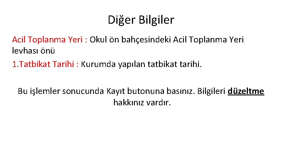 Diğer Bilgiler Acil Toplanma Yeri : Okul ön bahçesindeki Acil Toplanma Yeri levhası önü