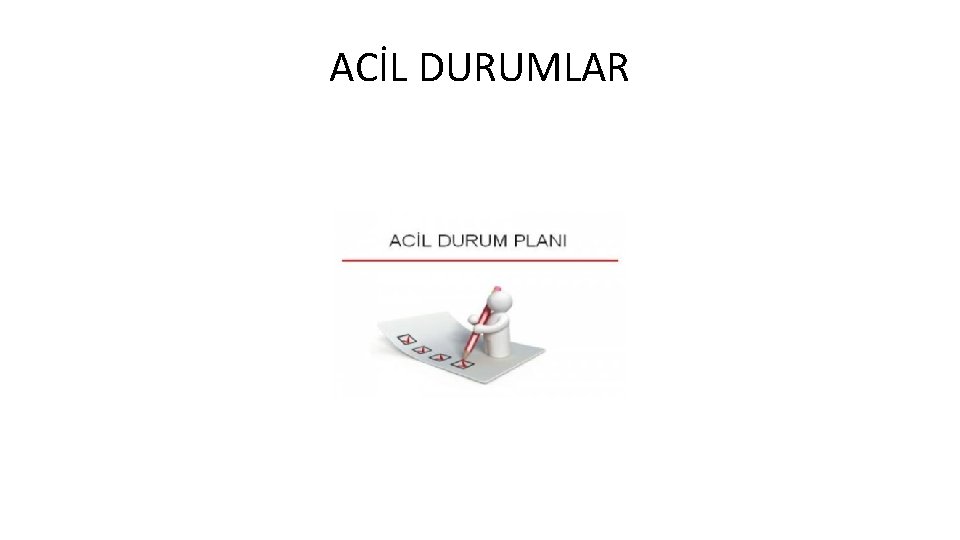 ACİL DURUMLAR 