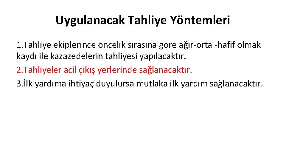 Uygulanacak Tahliye Yöntemleri 1. Tahliye ekiplerince öncelik sırasına göre ağır-orta -hafif olmak kaydı ile