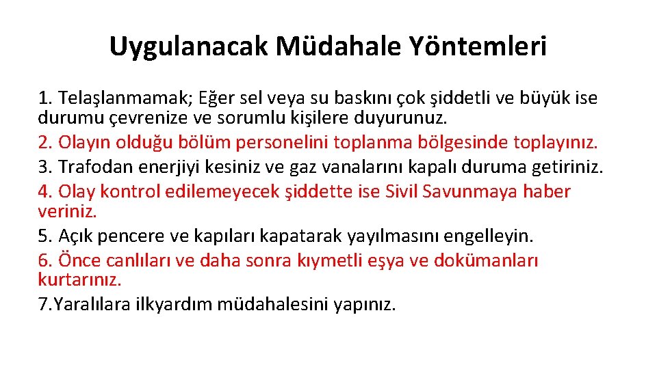 Uygulanacak Müdahale Yöntemleri 1. Telaşlanmamak; Eğer sel veya su baskını çok şiddetli ve büyük