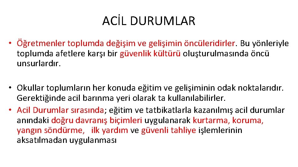 ACİL DURUMLAR • Öğretmenler toplumda değişim ve gelişimin öncüleridirler. Bu yönleriyle toplumda afetlere karşı