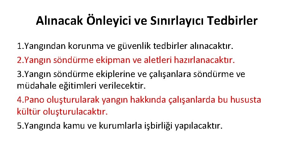 Alınacak Önleyici ve Sınırlayıcı Tedbirler 1. Yangından korunma ve güvenlik tedbirler alınacaktır. 2. Yangın