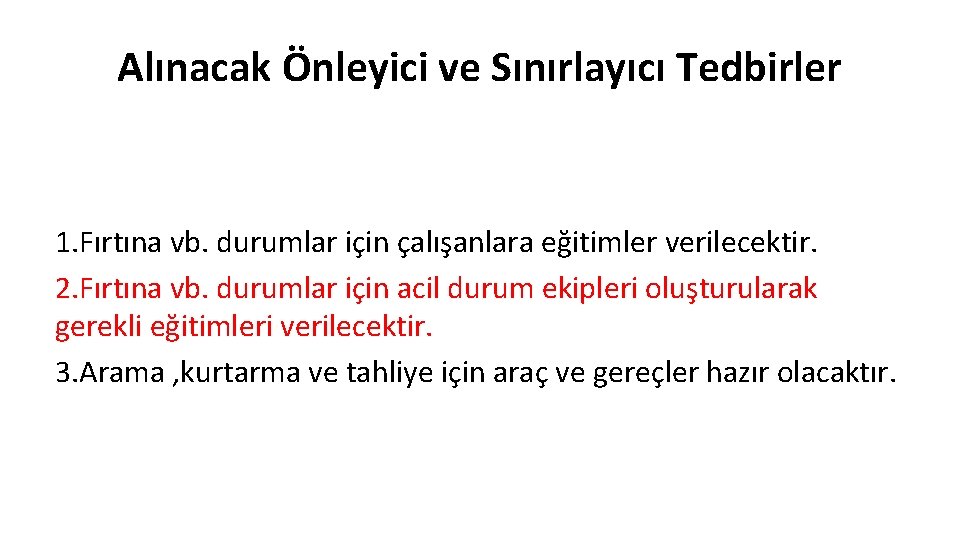 Alınacak Önleyici ve Sınırlayıcı Tedbirler 1. Fırtına vb. durumlar için çalışanlara eğitimler verilecektir. 2.