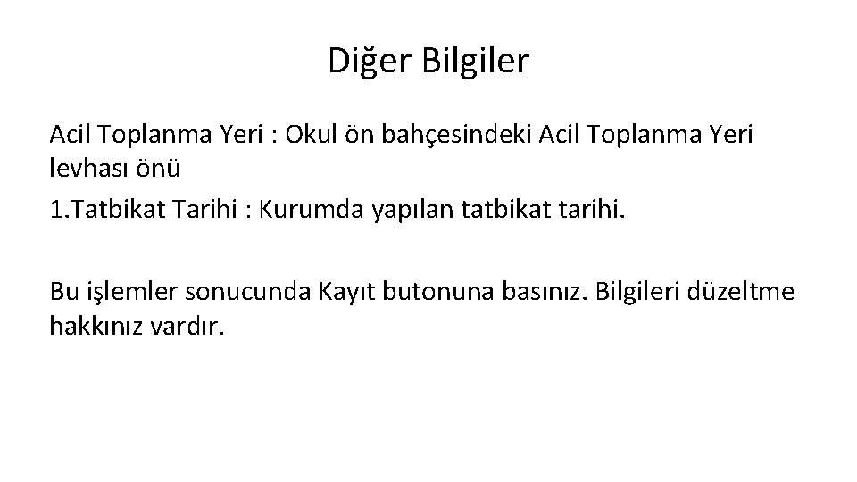 Diğer Bilgiler Acil Toplanma Yeri : Okul ön bahçesindeki Acil Toplanma Yeri levhası önü