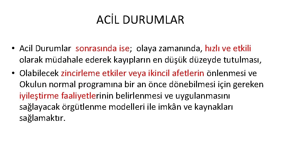 ACİL DURUMLAR • Acil Durumlar sonrasında ise; olaya zamanında, hızlı ve etkili olarak müdahale ACİL DURUMLAR • Acil Durumlar sonrasında ise; olaya zamanında, hızlı ve etkili olarak müdahale