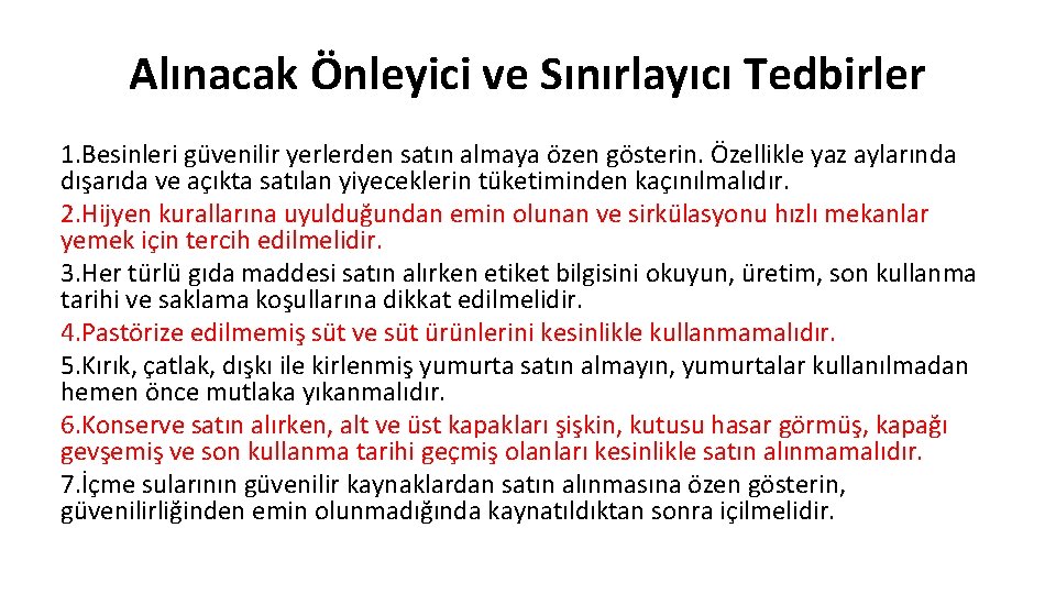 Alınacak Önleyici ve Sınırlayıcı Tedbirler 1. Besinleri güvenilir yerlerden satın almaya özen gösterin. Özellikle