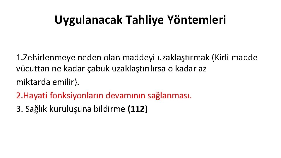 Uygulanacak Tahliye Yöntemleri 1. Zehirlenmeye neden olan maddeyi uzaklaştırmak (Kirli madde vücuttan ne kadar