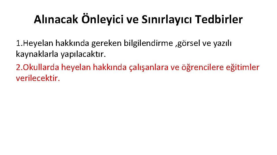 Alınacak Önleyici ve Sınırlayıcı Tedbirler 1. Heyelan hakkında gereken bilgilendirme , görsel ve yazılı