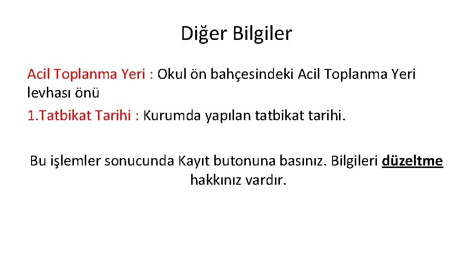 Diğer Bilgiler Acil Toplanma Yeri : Okul ön bahçesindeki Acil Toplanma Yeri levhası önü