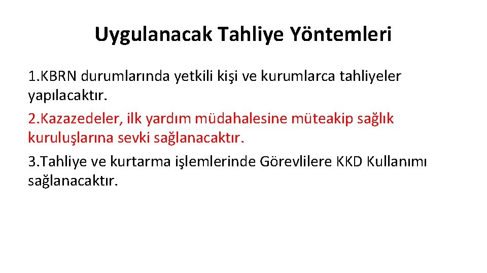 Uygulanacak Tahliye Yöntemleri 1. KBRN durumlarında yetkili kişi ve kurumlarca tahliyeler yapılacaktır. 2. Kazazedeler,