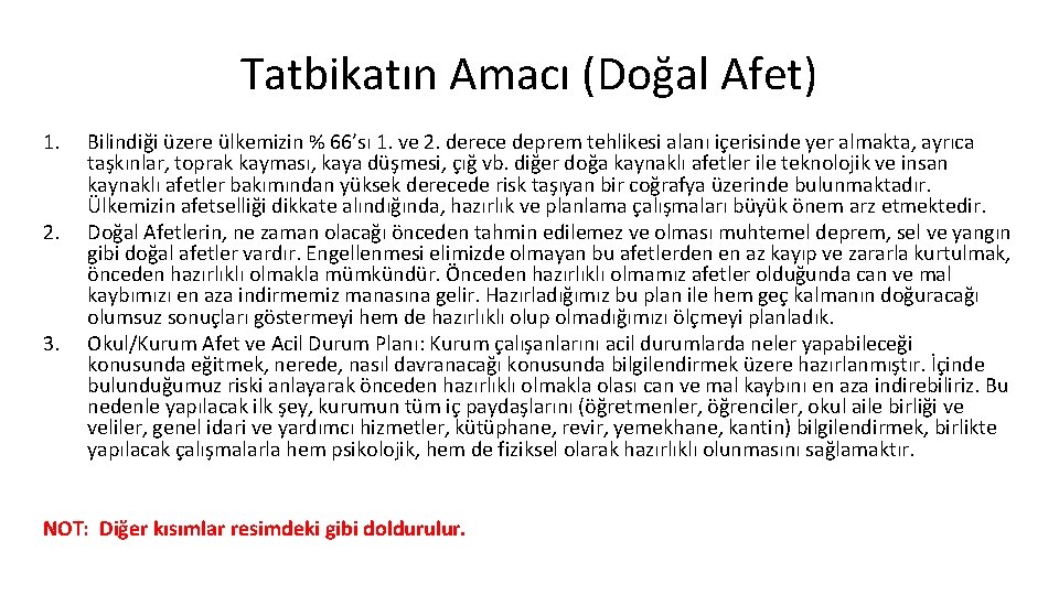 Tatbikatın Amacı (Doğal Afet) 1. 2. 3. Bilindiği üzere ülkemizin % 66’sı 1. ve Tatbikatın Amacı (Doğal Afet) 1. 2. 3. Bilindiği üzere ülkemizin % 66’sı 1. ve