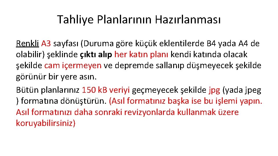 Tahliye Planlarının Hazırlanması Renkli A 3 sayfası (Duruma göre küçük eklentilerde B 4 yada